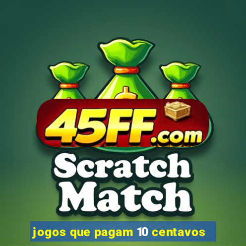 jogos que pagam 10 centavos